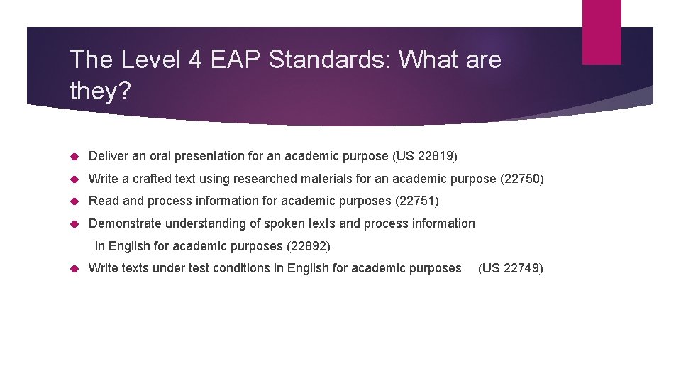 The Level 4 EAP Standards: What are they? Deliver an oral presentation for an
