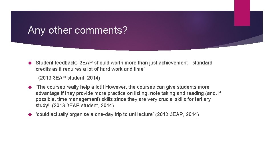 Any other comments? Student feedback: ‘ 3 EAP should worth more than just achievement Any other comments? Student feedback: ‘ 3 EAP should worth more than just achievement