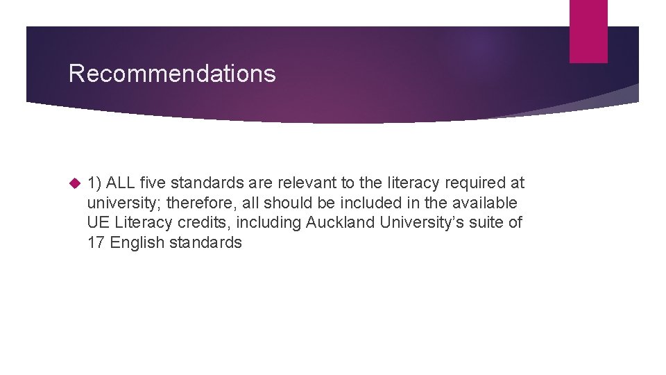 Recommendations 1) ALL five standards are relevant to the literacy required at university; therefore,