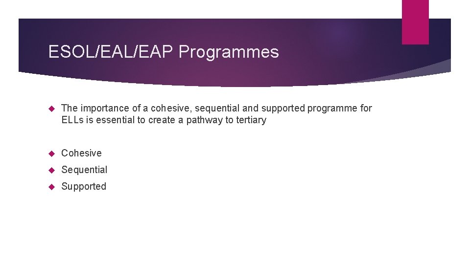 ESOL/EAP Programmes The importance of a cohesive, sequential and supported programme for ELLs is
