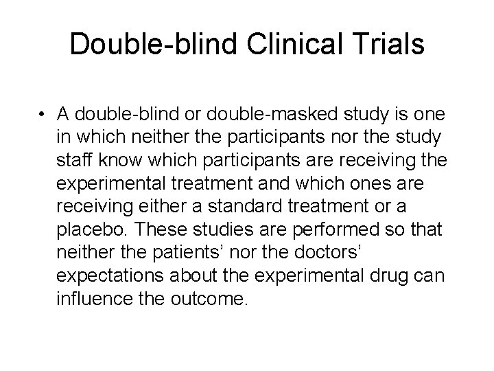 Double-blind Clinical Trials • A double-blind or double-masked study is one in which neither