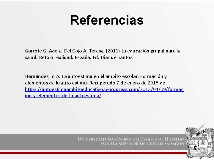 Referencias Garrote G. Adela, Del Cojo A. Teresa. (2011) La educación grupal para la