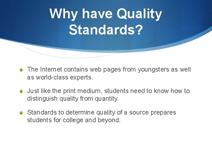 Why have Quality Standards? S The Internet contains web pages from youngsters as well
