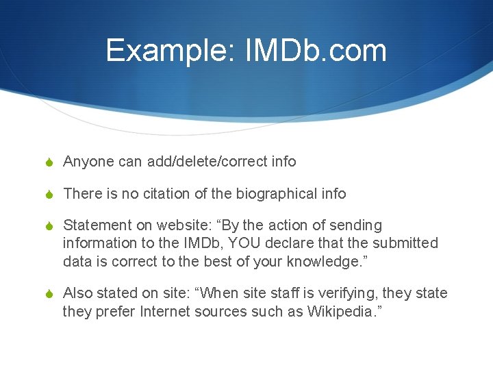 Example: IMDb. com S Anyone can add/delete/correct info S There is no citation of
