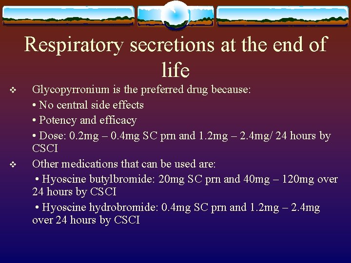 Respiratory secretions at the end of life v v Glycopyrronium is the preferred drug