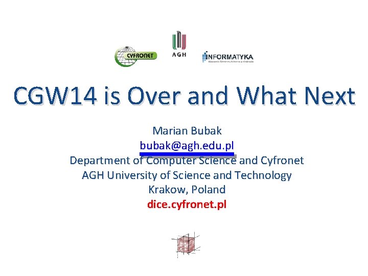  CGW 14 is Over and What Next Marian Bubak bubak@agh. edu. pl Department