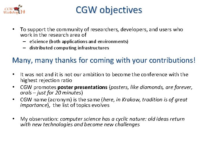 CGW objectives • To support the community of researchers, developers, and users who work