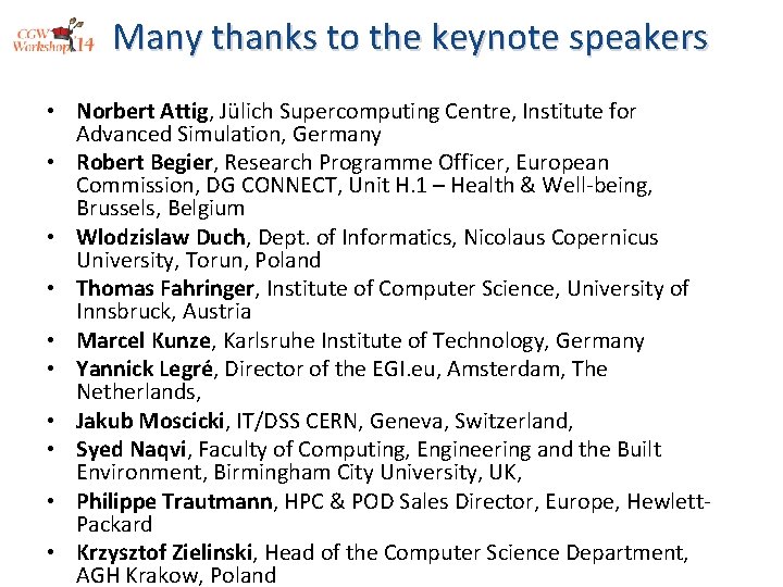 Many thanks to the keynote speakers • Norbert Attig, Jülich Supercomputing Centre, Institute for