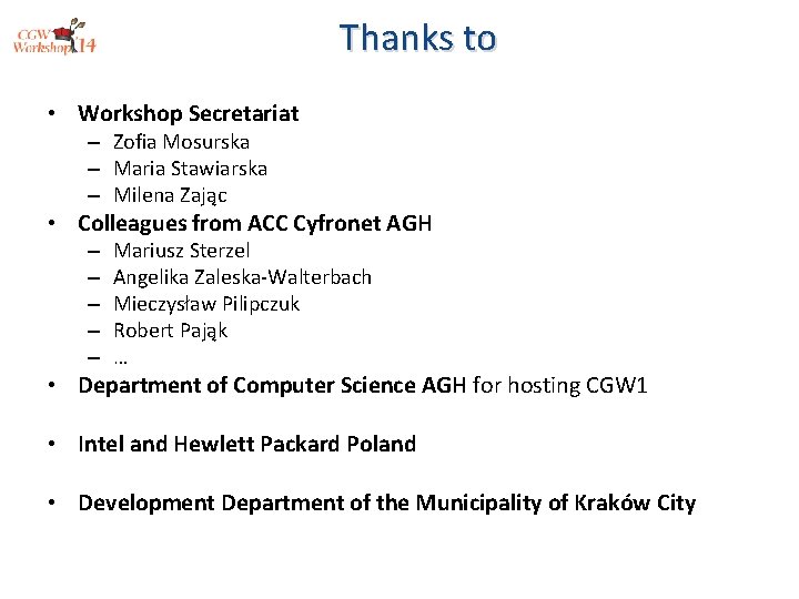 Thanks to • Workshop Secretariat – Zofia Mosurska – Maria Stawiarska – Milena Zając