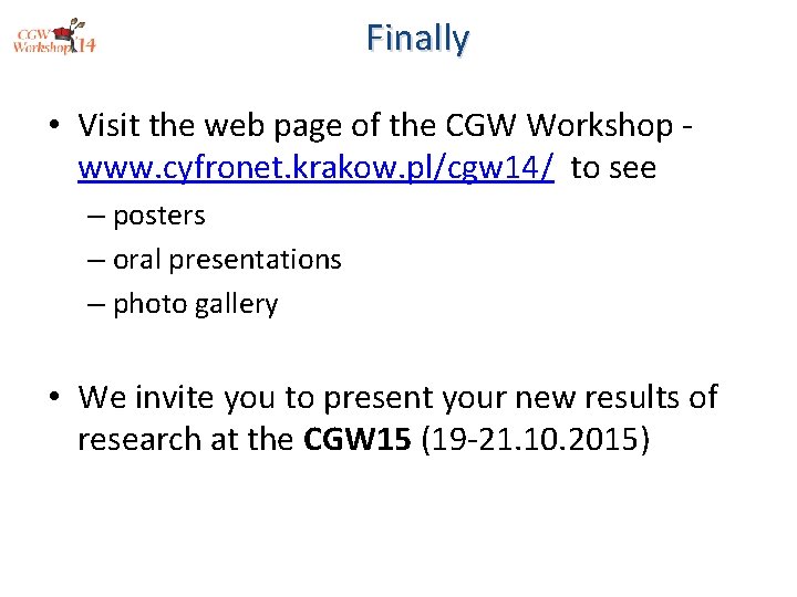 Finally • Visit the web page of the CGW Workshop - www. cyfronet. krakow.
