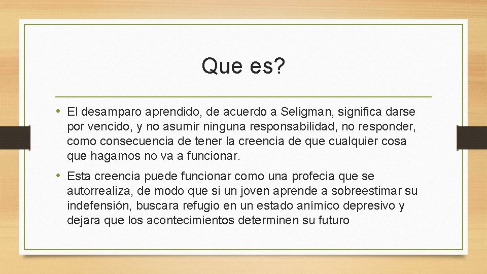 Que es? • El desamparo aprendido, de acuerdo a Seligman, significa darse por vencido, Que es? • El desamparo aprendido, de acuerdo a Seligman, significa darse por vencido,