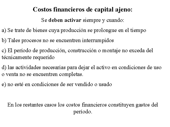 Costos financieros de capital ajeno: Se deben activar siempre y cuando: a) Se trate