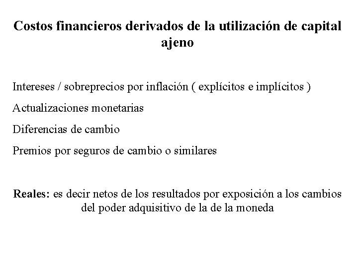 Costos financieros derivados de la utilización de capital ajeno Intereses / sobreprecios por inflación