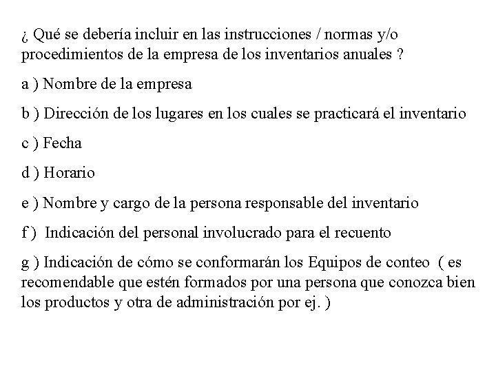 ¿ Qué se debería incluir en las instrucciones / normas y/o procedimientos de la