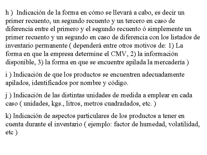 h ) Indicación de la forma en cómo se llevará a cabo, es decir