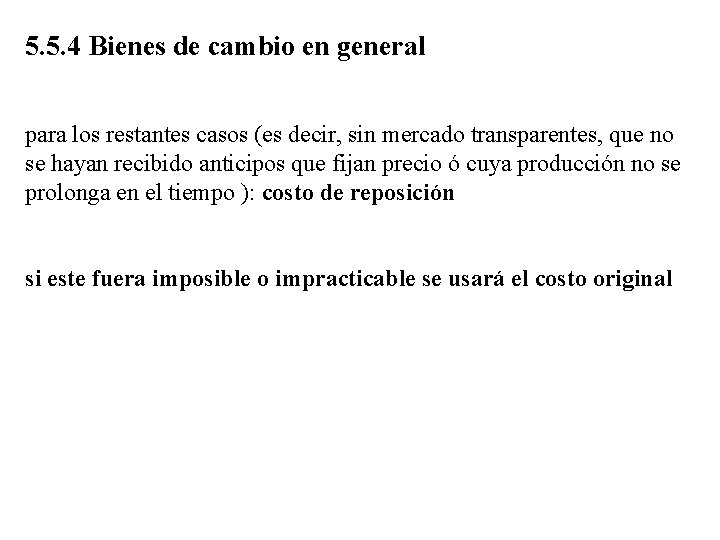 5. 5. 4 Bienes de cambio en general para los restantes casos (es decir,