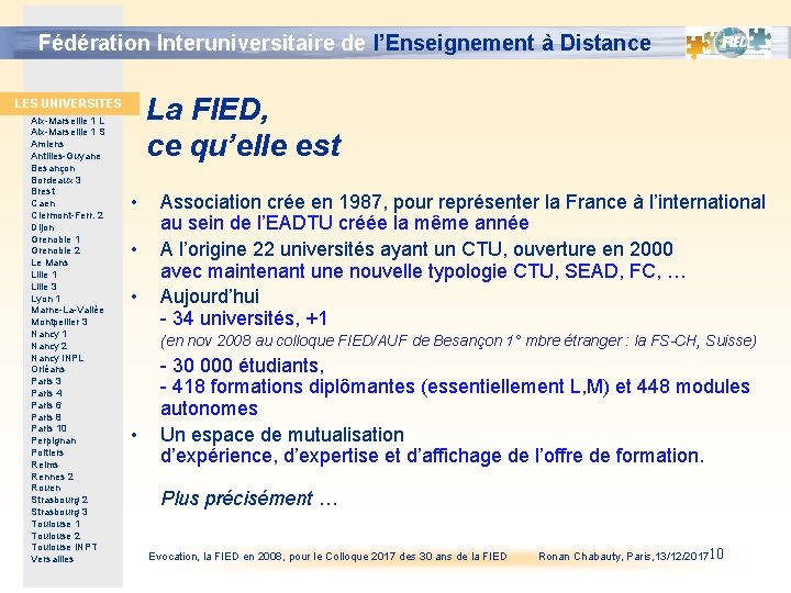 Fédération Interuniversitaire de l’Enseignement à Distance La FIED, ce qu’elle est LES UNIVERSITES Aix-Marseille Fédération Interuniversitaire de l’Enseignement à Distance La FIED, ce qu’elle est LES UNIVERSITES Aix-Marseille