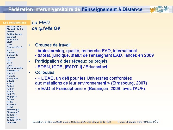 Fédération Interuniversitaire de l’Enseignement à Distance La FIED, ce qu’elle fait LES UNIVERSITES Aix-Marseille Fédération Interuniversitaire de l’Enseignement à Distance La FIED, ce qu’elle fait LES UNIVERSITES Aix-Marseille