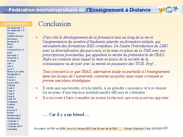 Fédération Interuniversitaire de l’Enseignement à Distance Conclusion LES UNIVERSITES Aix-Marseille 1 L Aix-Marseille 1 Fédération Interuniversitaire de l’Enseignement à Distance Conclusion LES UNIVERSITES Aix-Marseille 1 L Aix-Marseille 1