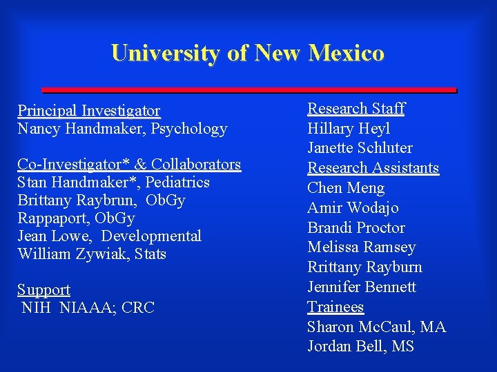 University of New Mexico Principal Investigator Nancy Handmaker, Psychology Co-Investigator* & Collaborators Stan Handmaker*,