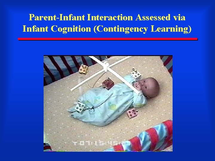 Parent-Infant Interaction Assessed via Infant Cognition (Contingency Learning) 