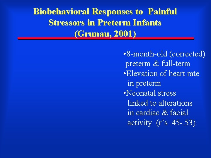 Biobehavioral Responses to Painful Stressors in Preterm Infants (Grunau, 2001) • 8 -month-old (corrected)
