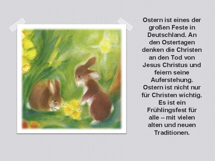 Ostern ist eines der großen Feste in Deutschland. An den Ostertagen denken die Christen