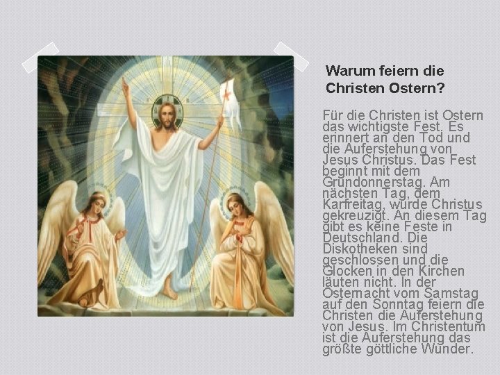 Warum feiern die Christen Ostern? Für die Christen ist Ostern das wichtigste Fest. Es Warum feiern die Christen Ostern? Für die Christen ist Ostern das wichtigste Fest. Es