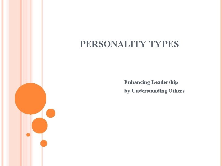 PERSONALITY TYPES Enhancing Leadership by Understanding Others 