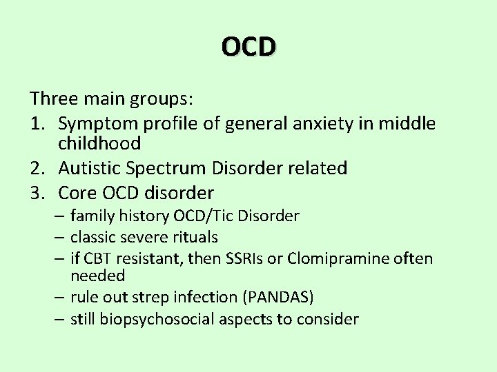 OCD Three main groups: 1. Symptom profile of general anxiety in middle childhood 2.