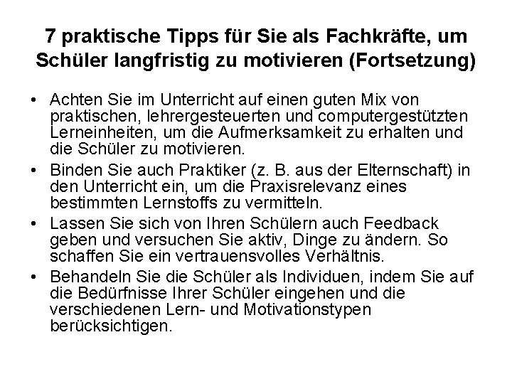 7 praktische Tipps für Sie als Fachkräfte, um Schüler langfristig zu motivieren (Fortsetzung) •