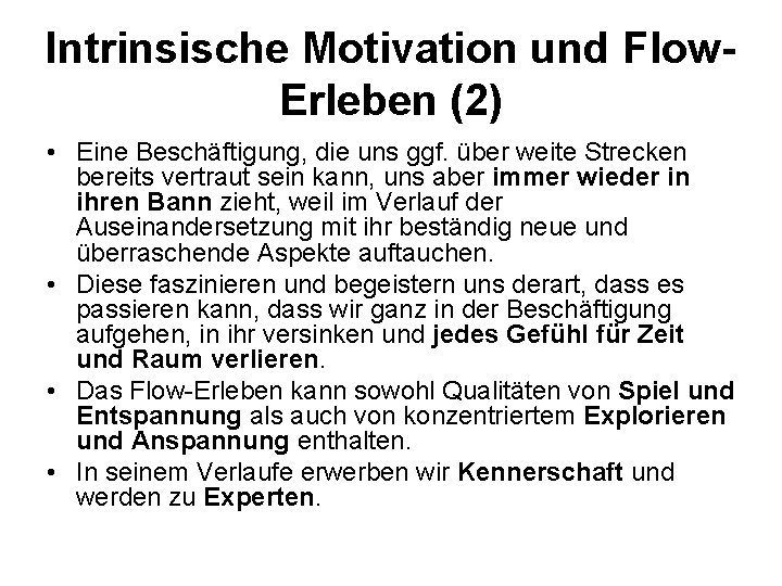 Intrinsische Motivation und Flow. Erleben (2) • Eine Beschäftigung, die uns ggf. über weite