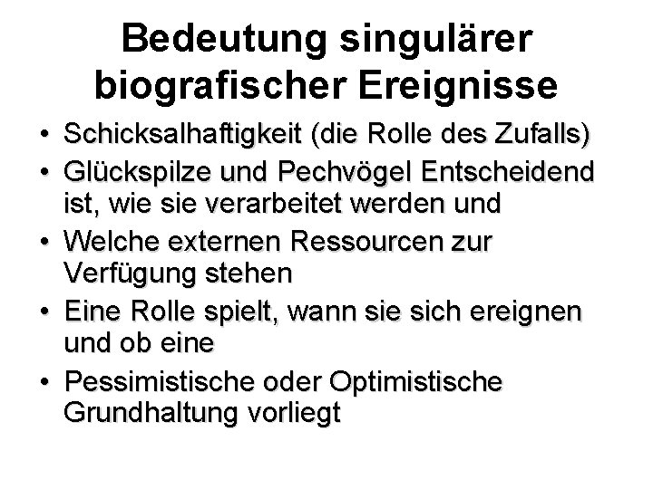 Bedeutung singulärer biografischer Ereignisse • Schicksalhaftigkeit (die Rolle des Zufalls) • Glückspilze und Pechvögel