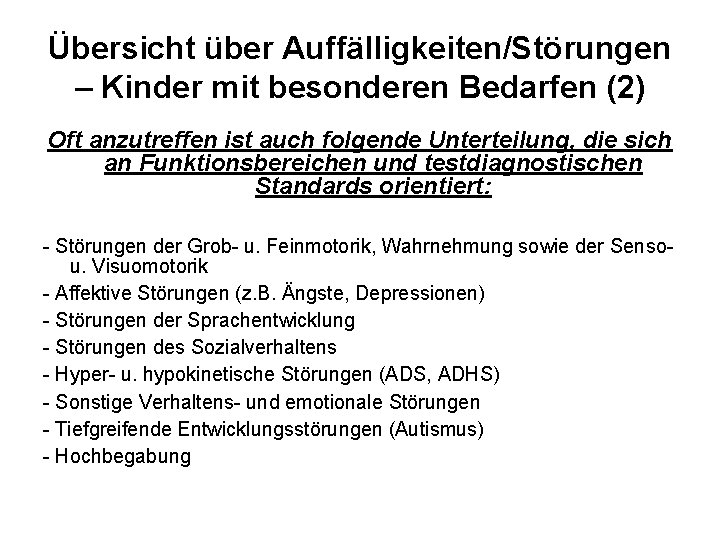 Übersicht über Auffälligkeiten/Störungen – Kinder mit besonderen Bedarfen (2) Oft anzutreffen ist auch folgende