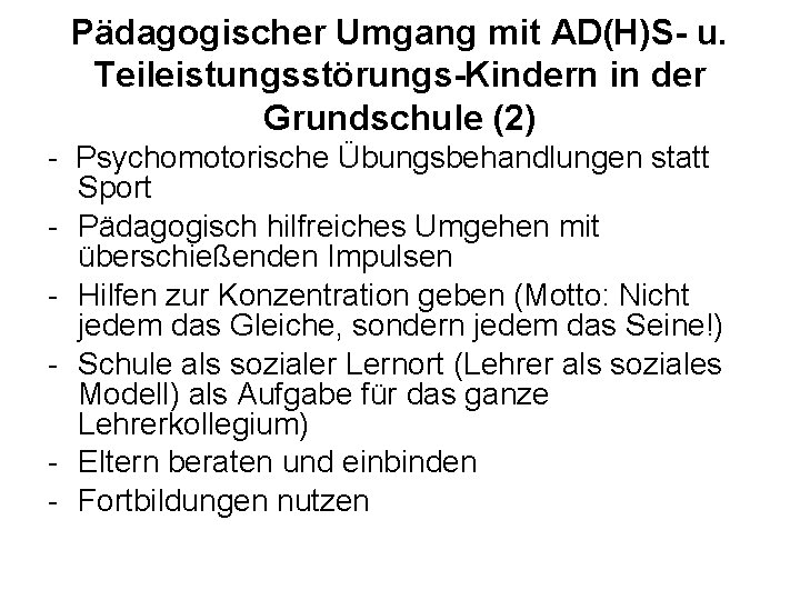 Pädagogischer Umgang mit AD(H)S- u. Teileistungsstörungs-Kindern in der Grundschule (2) - Psychomotorische Übungsbehandlungen statt