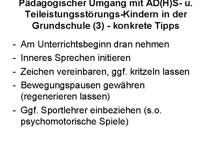 Pädagogischer Umgang mit AD(H)S- u. Teileistungsstörungs-Kindern in der Grundschule (3) - konkrete Tipps -