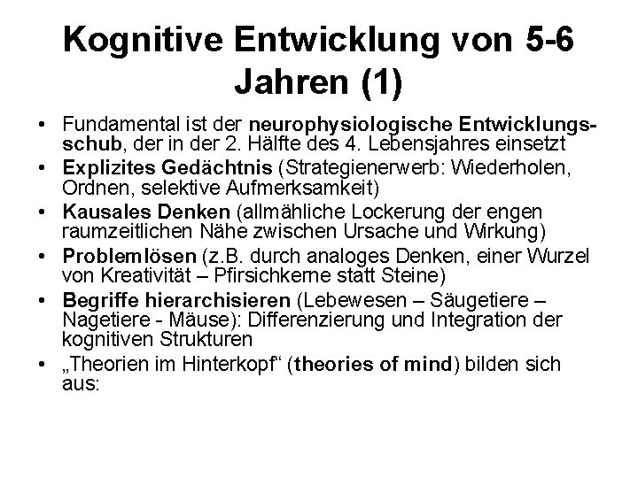 Kognitive Entwicklung von 5 -6 Jahren (1) • Fundamental ist der neurophysiologische Entwicklungsschub, der