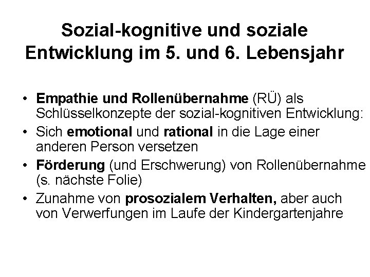 Sozial-kognitive und soziale Entwicklung im 5. und 6. Lebensjahr • Empathie und Rollenübernahme (RÜ)