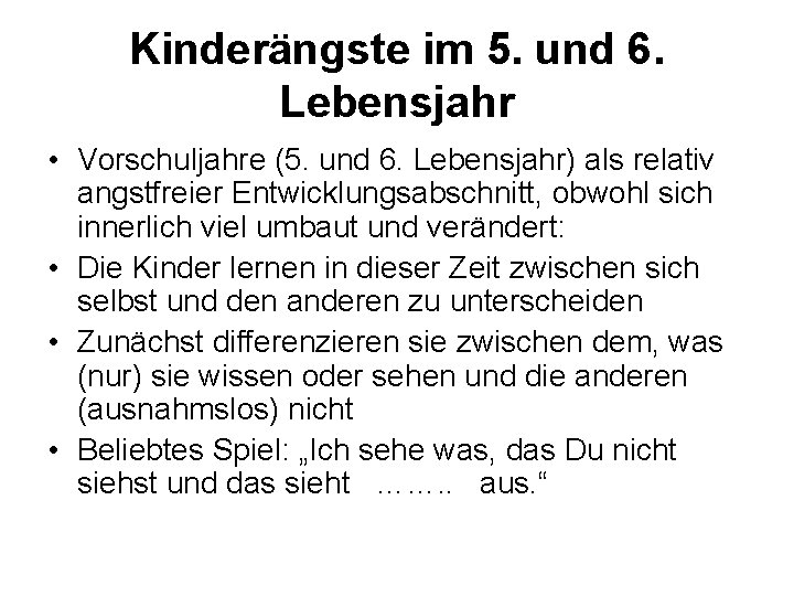 Kinderängste im 5. und 6. Lebensjahr • Vorschuljahre (5. und 6. Lebensjahr) als relativ