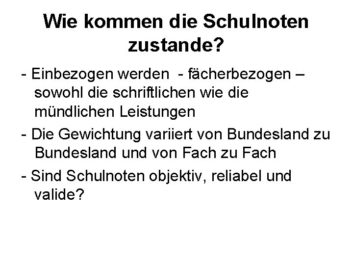 Wie kommen die Schulnoten zustande? - Einbezogen werden - fächerbezogen – sowohl die schriftlichen