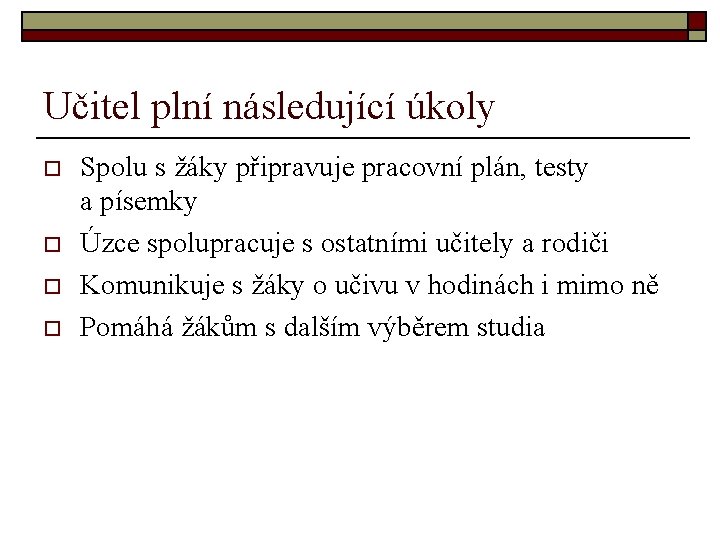 Učitel plní následující úkoly o o Spolu s žáky připravuje pracovní plán, testy a