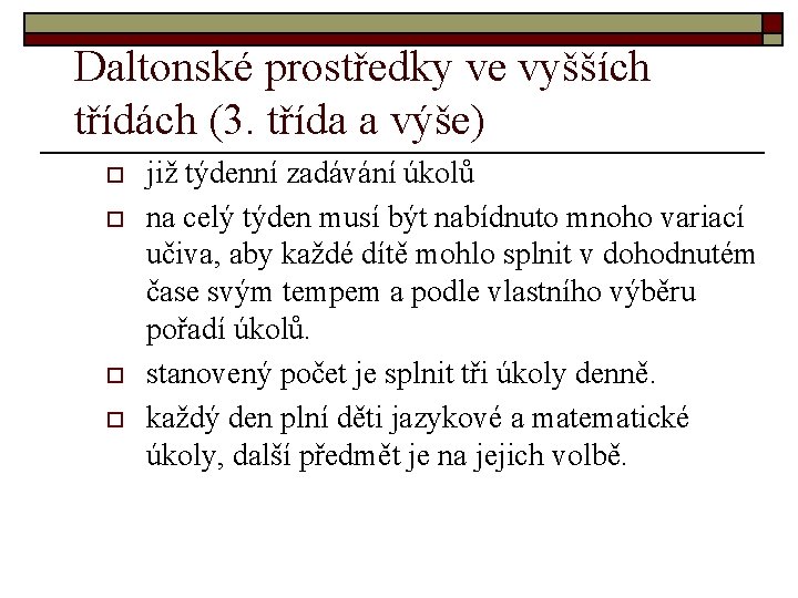 Daltonské prostředky ve vyšších třídách (3. třída a výše) o o již týdenní zadávání