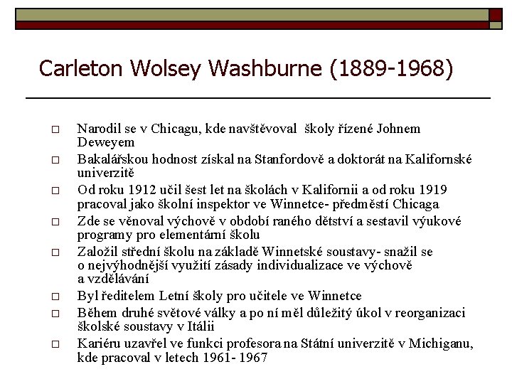 Carleton Wolsey Washburne (1889 -1968) o o o o Narodil se v Chicagu, kde