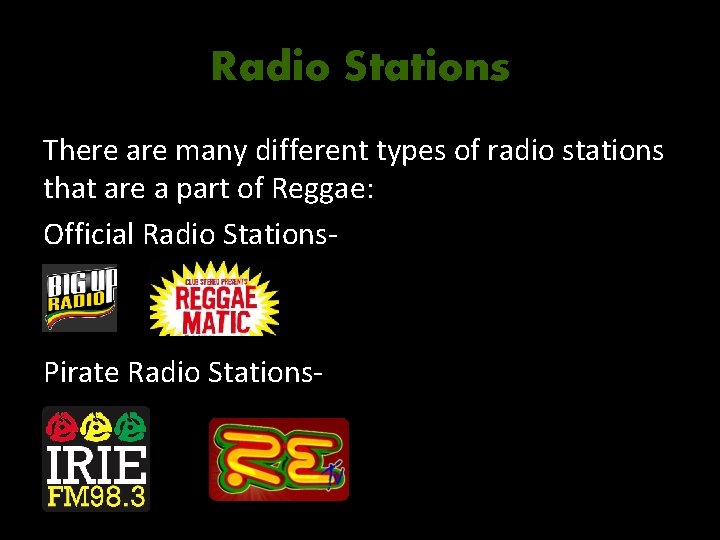 Radio Stations There are many different types of radio stations that are a part Radio Stations There are many different types of radio stations that are a part