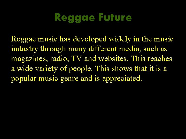 Reggae Future Reggae music has developed widely in the music industry through many different Reggae Future Reggae music has developed widely in the music industry through many different
