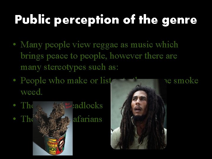Public perception of the genre • Many people view reggae as music which brings Public perception of the genre • Many people view reggae as music which brings