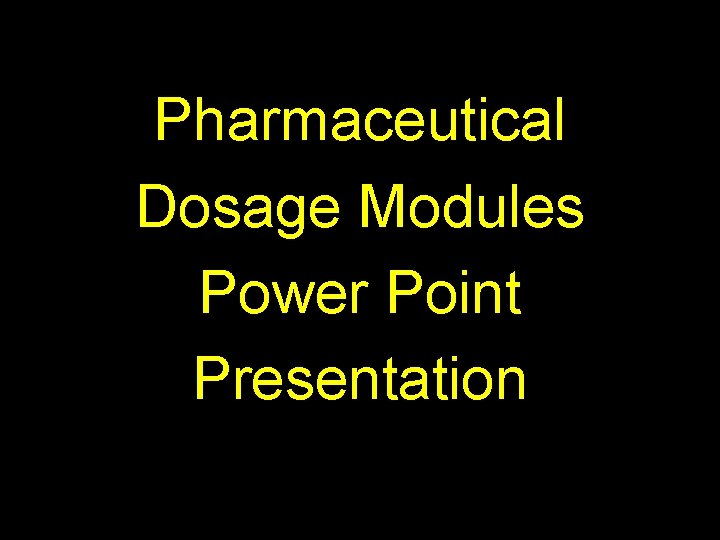 Pharmaceutical Dosage Modules Power Point Presentation 