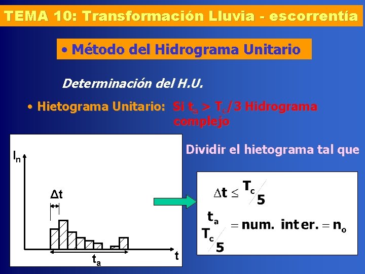 TEMA 10: Transformación Lluvia - escorrentía • Método del Hidrograma Unitario Determinación del H.