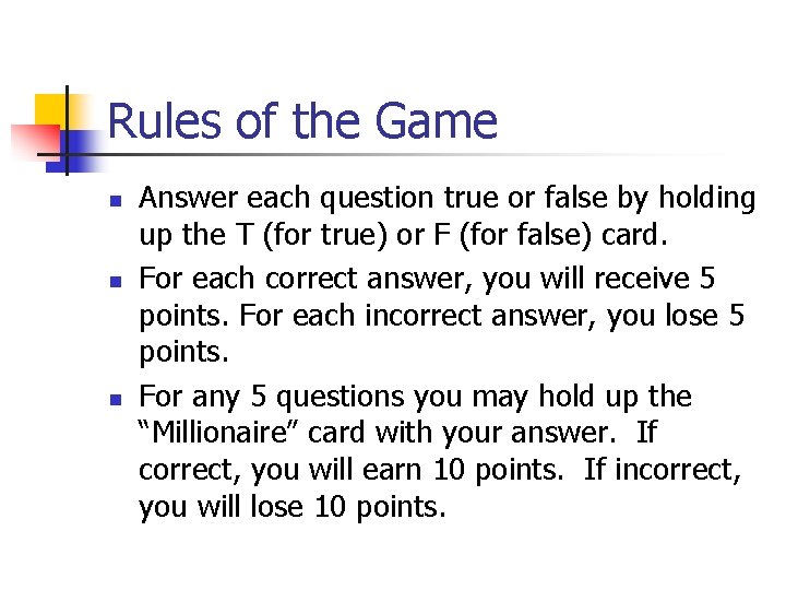 Rules of the Game n n n Answer each question true or false by