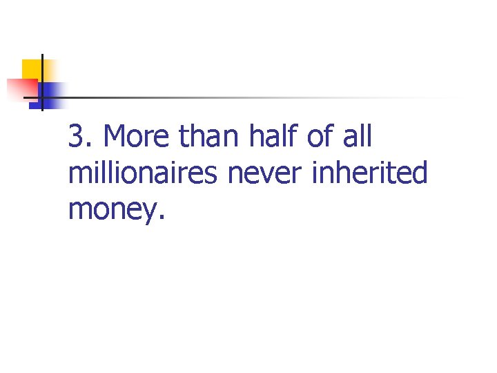 3. More than half of all millionaires never inherited money. 